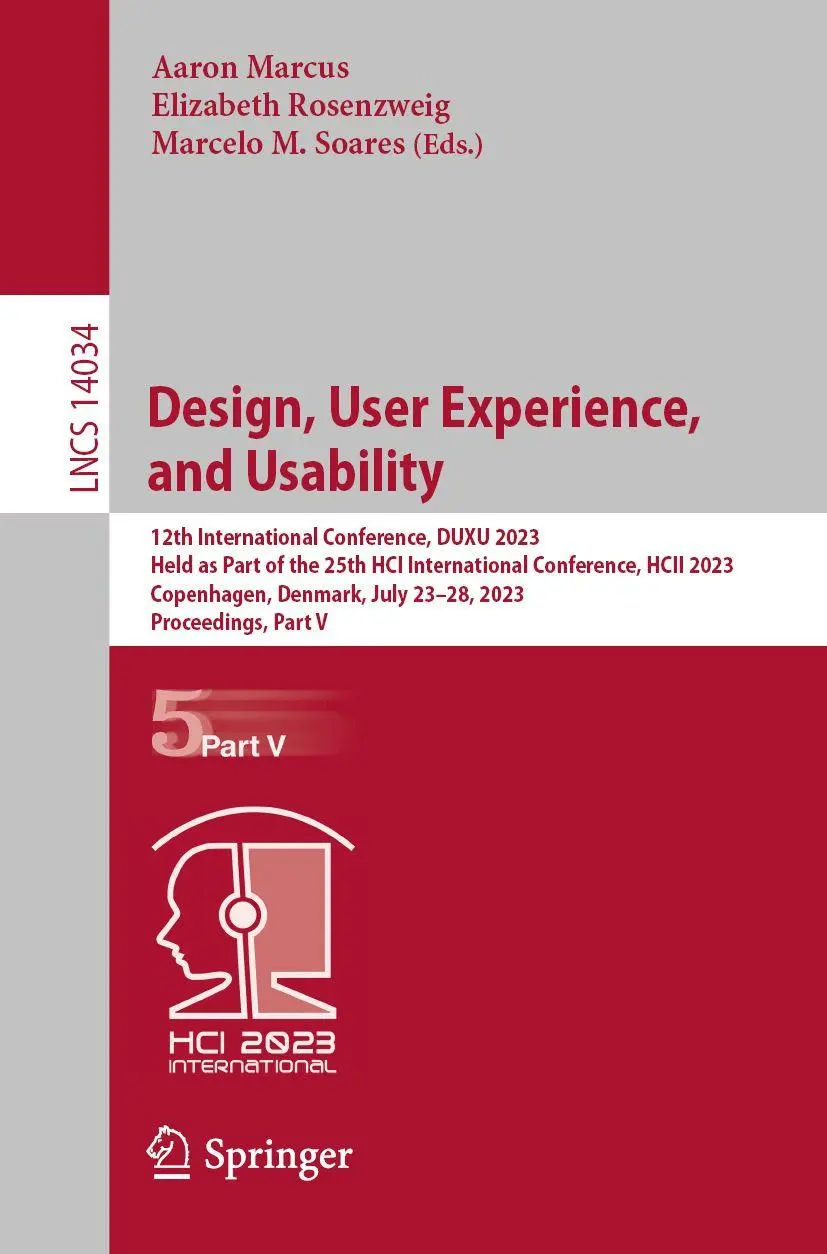 Design, User Experience, and Usability: 12th International Conference, DUXU 2023, Held as Part of the 25th HCI International Conference, HCII 2023, ... Notes in Computer Science, 14034, Band 14034)