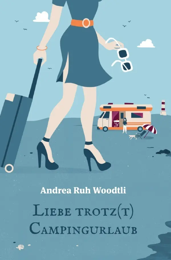 Cover: 9783565377046 | Liebe trotz(t) Campingurlaub | Andrea Ruh Woodtli | Taschenbuch | 2026