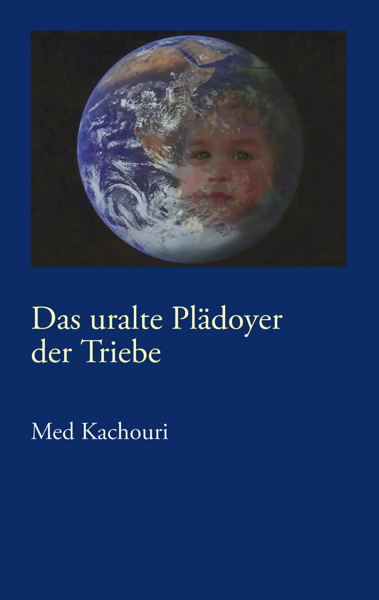 Cover: 9783833417146 | Das uralte Plädoyer der Triebe | Paradox und doch normal | Kachouri
