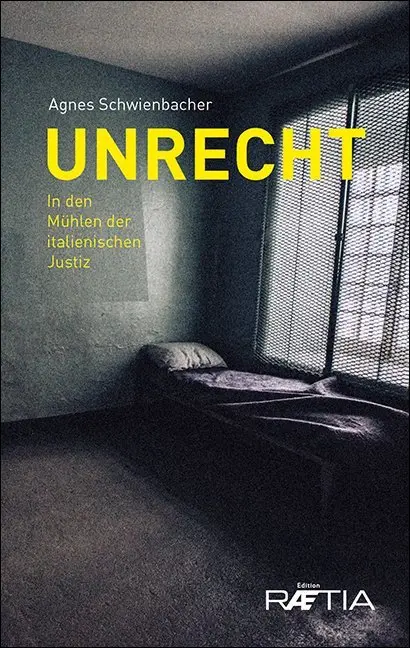 Cover: 9788872837146 | Unrecht | In den Mühlen der italienischen Justiz | Agnes Schwienbacher Cover: 9788872837146 | Unrecht | In den Mühlen der italienischen Justiz | Agnes Schwienbacher