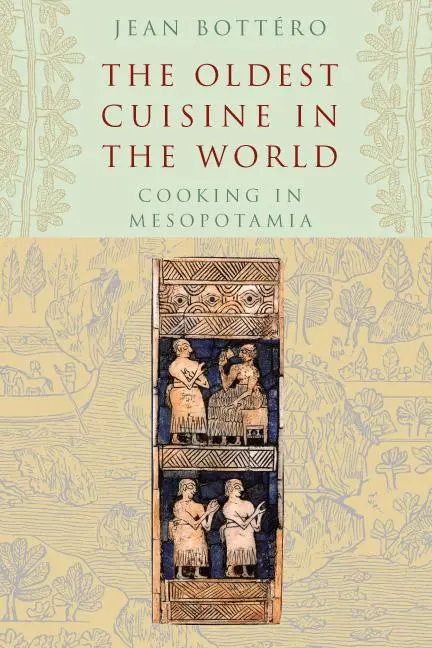 Cover: 9780226067346 | The Oldest Cuisine in the World | Cooking in Mesopotamia | Bottéro