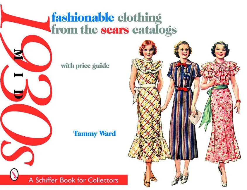 Cover: 9780764327346 | Fashionable Clothing from the Sears Catalogs | Mid 1930s | Tammy Ward