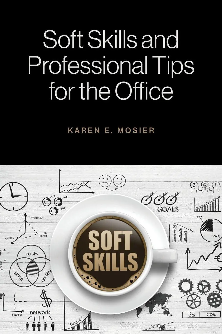 Cover: 9781525567346 | Soft Skills and Professional Tips for the Office | Karen E. Mosier