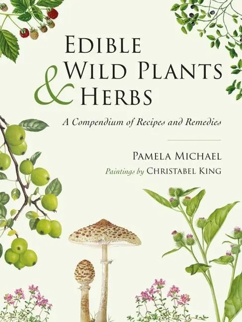 Cover: 9781911667346 | Edible Wild Plants and Herbs | A Compendium of Recipes and Remedies