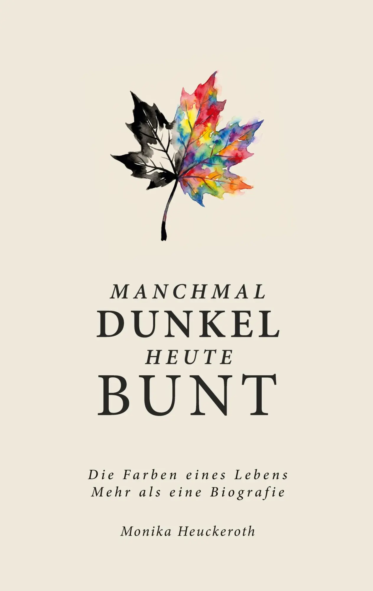 Cover: 9783695727346 | Manchmal Dunkel Heute Bunt | Monika Heuckeroth | Taschenbuch | 244 S.