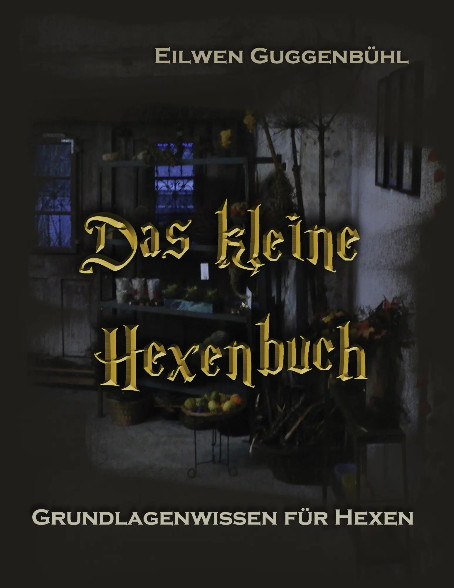 Cover: 9783839127346 | Das kleine Hexenbuch | Grundlagenwissen für Hexen | Eilwen Guggenbühl