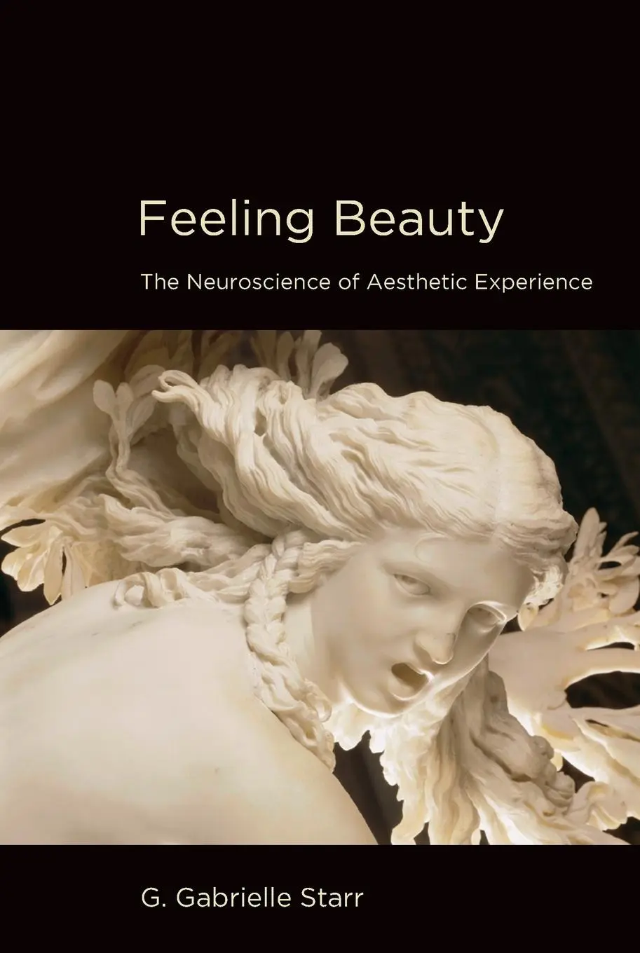 Cover: 9780262527446 | Feeling Beauty | The Neuroscience of Aesthetic Experience | Starr