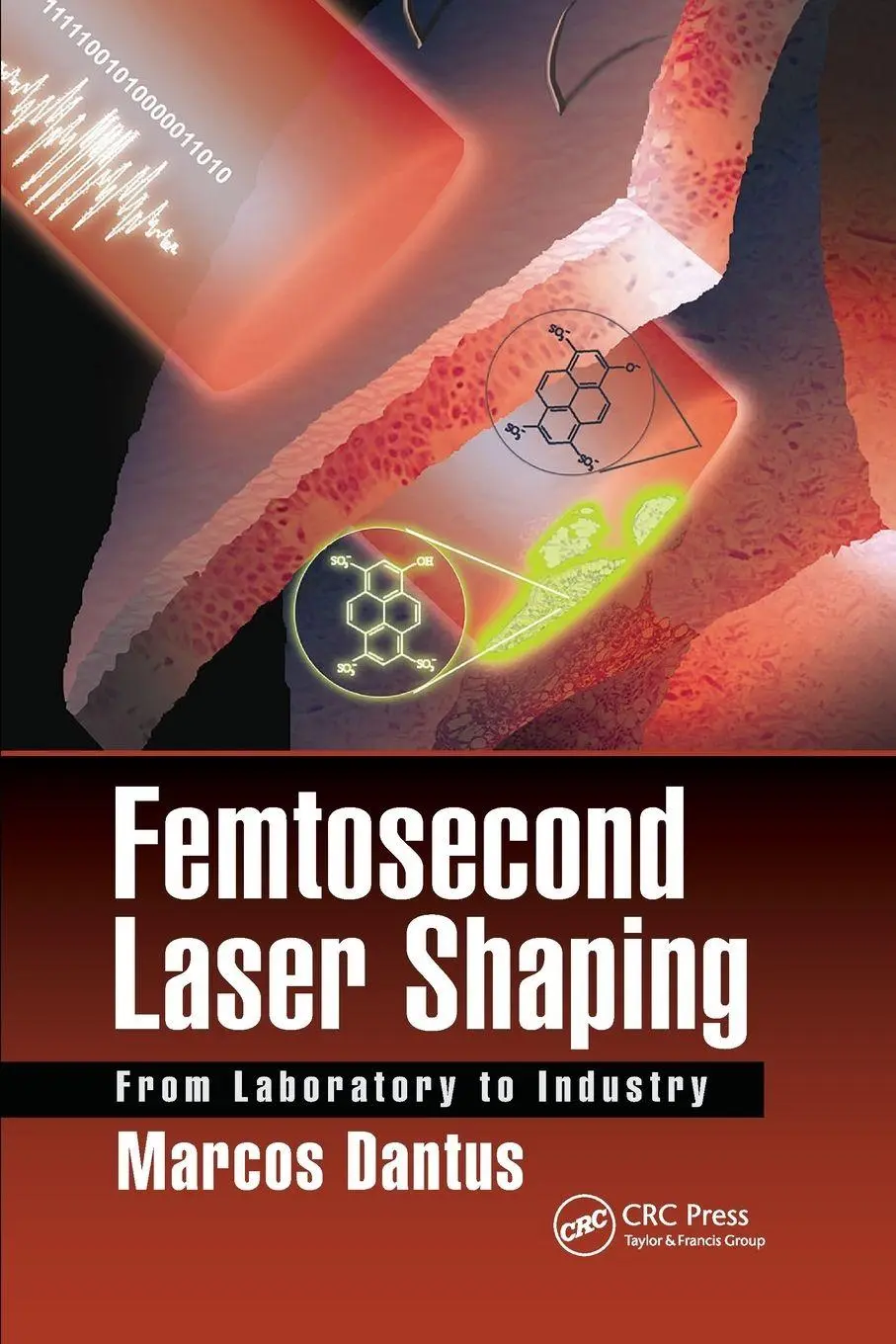 Cover: 9780367877446 | Femtosecond Laser Shaping | From Laboratory to Industry | Dantus