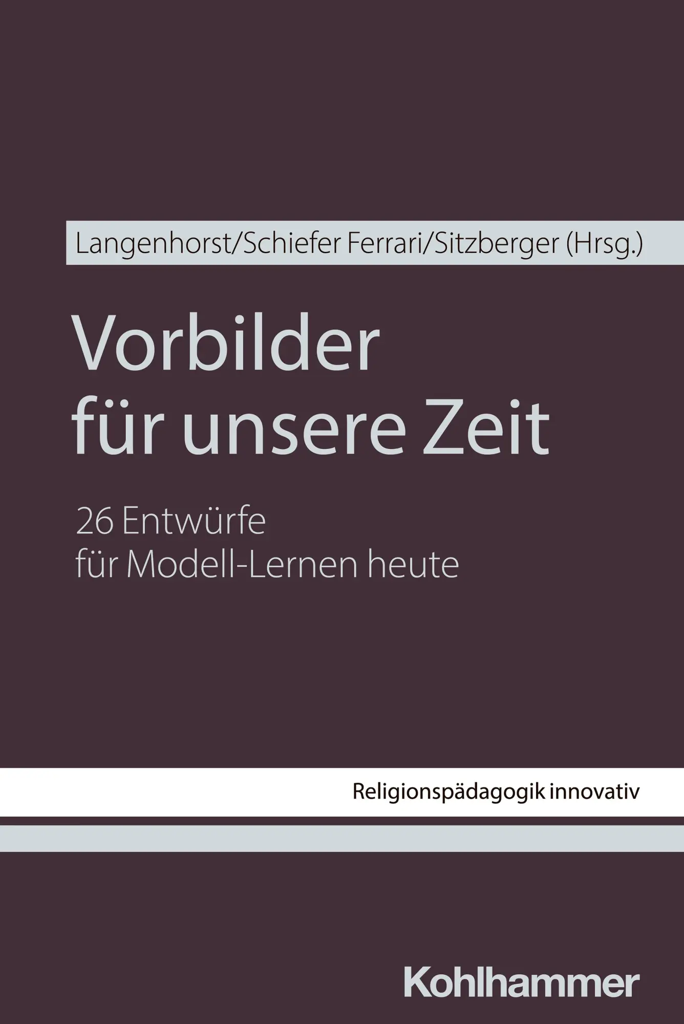 Cover: 9783170457546 | Vorbilder für unsere Zeit | 26 Entwürfe für Modell-Lernen heute | Buch