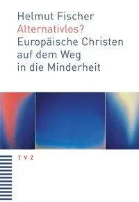 Cover: 9783290177546 | Alternativlos? | Europäische Christen auf dem Weg in die Minderheit