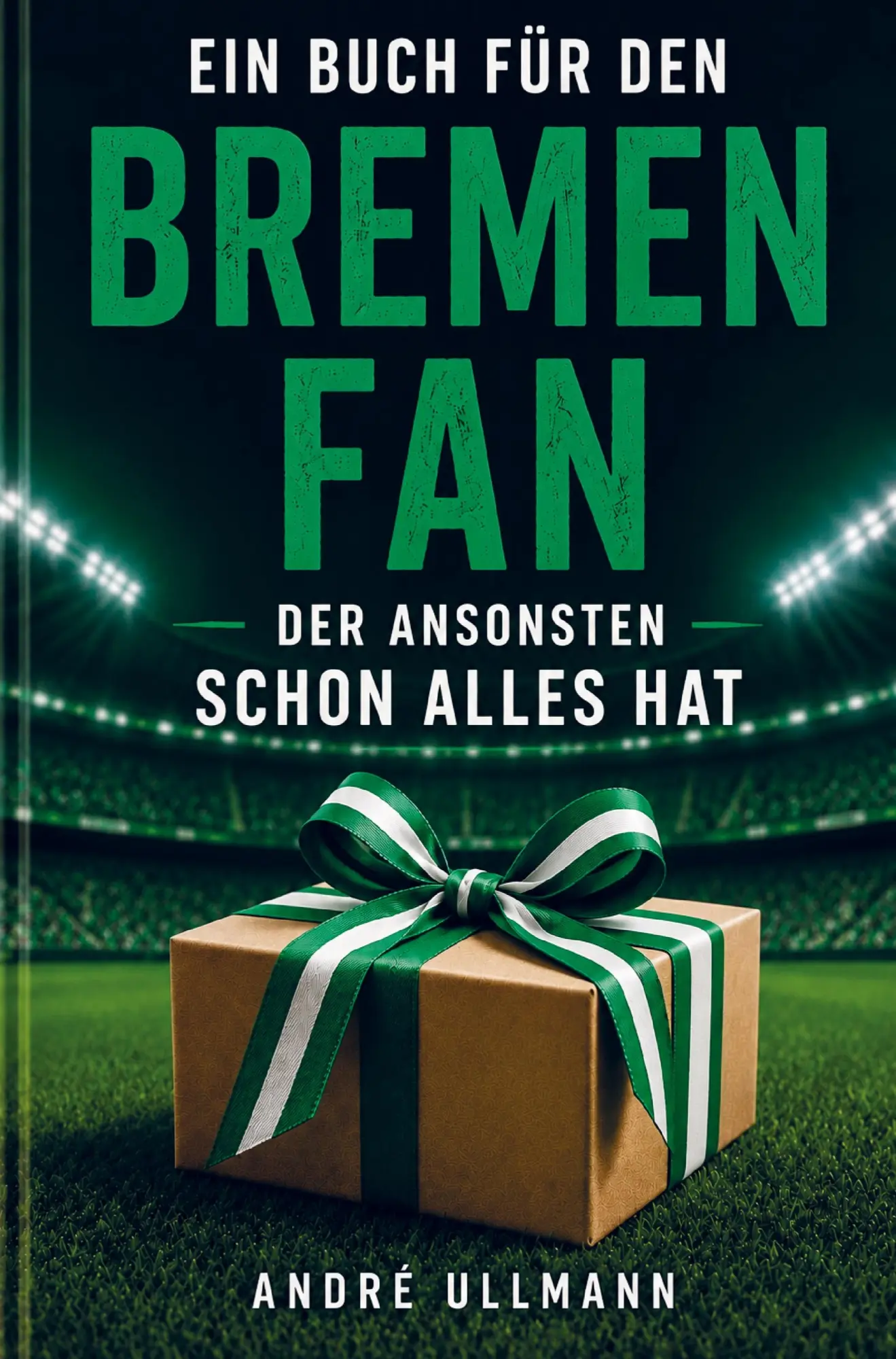 Cover: 9789403897646 | Ein Buch für den Bremen Fan, der ansonsten schon alles hat | Ullmann