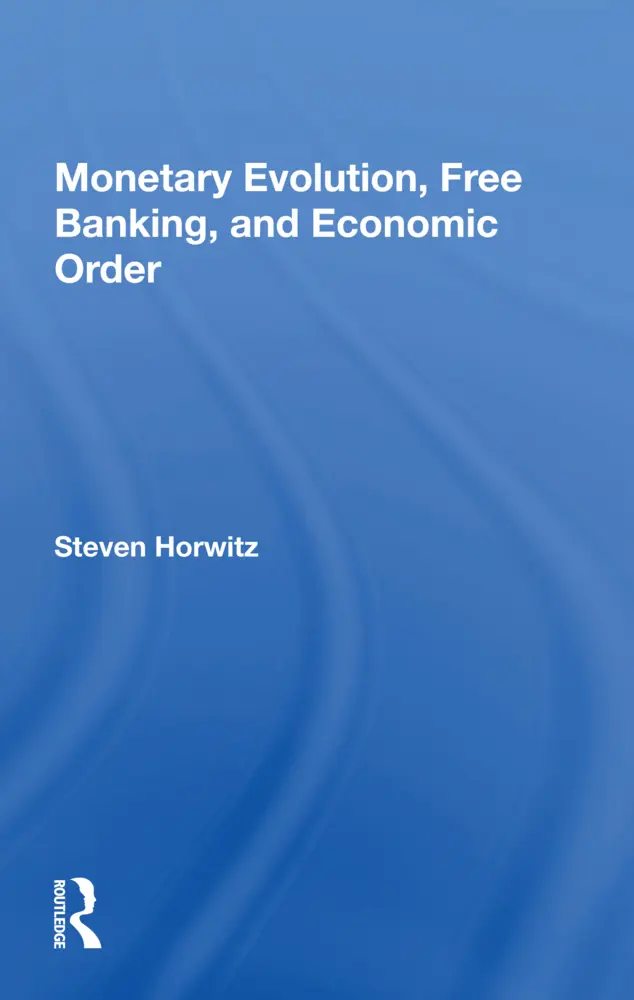 Cover: 9780367157746 | Monetary Evolution, Free Banking, And Economic Order | Steven Horwitz