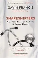 Cover: 9781781257746 | Shapeshifters | A Doctor's Notes on Medicine &amp; Human Change | Francis