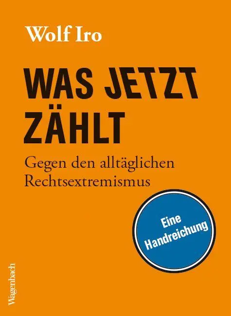 Cover: 9783803137746 | Was jetzt zählt | Gegen den alltäglichen Rechtsextremismus | Wolf Iro