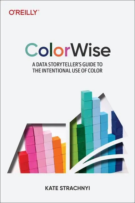 Cover: 9781492097846 | Colorwise | A Data Storyteller's Guide to the Intentional Use of Color
