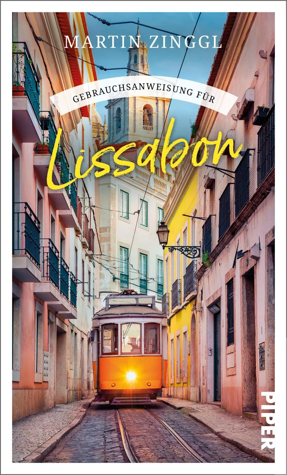 Cover: 9783492277846 | Gebrauchsanweisung für Lissabon | Martin Zinggl | Buch | 224 S. | 2024