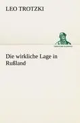 Cover: 9783847237846 | Die wirkliche Lage in Rußland | Leo Trotzki | Taschenbuch | Paperback