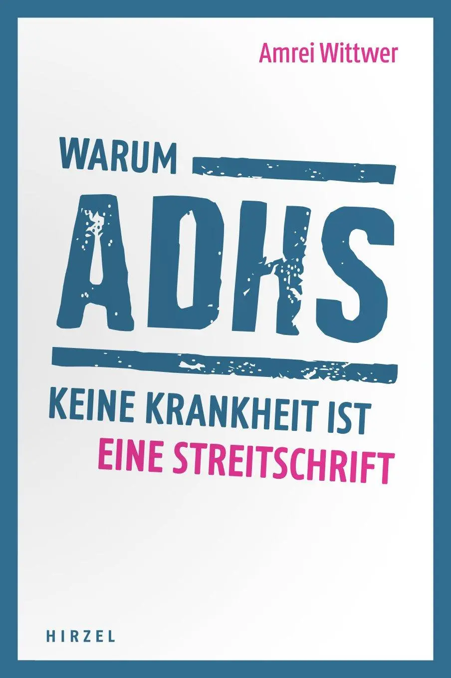 Cover: 9783777627946 | Warum ADHS keine Krankheit ist | Eine Streitschrift | Amrei Wittwer
