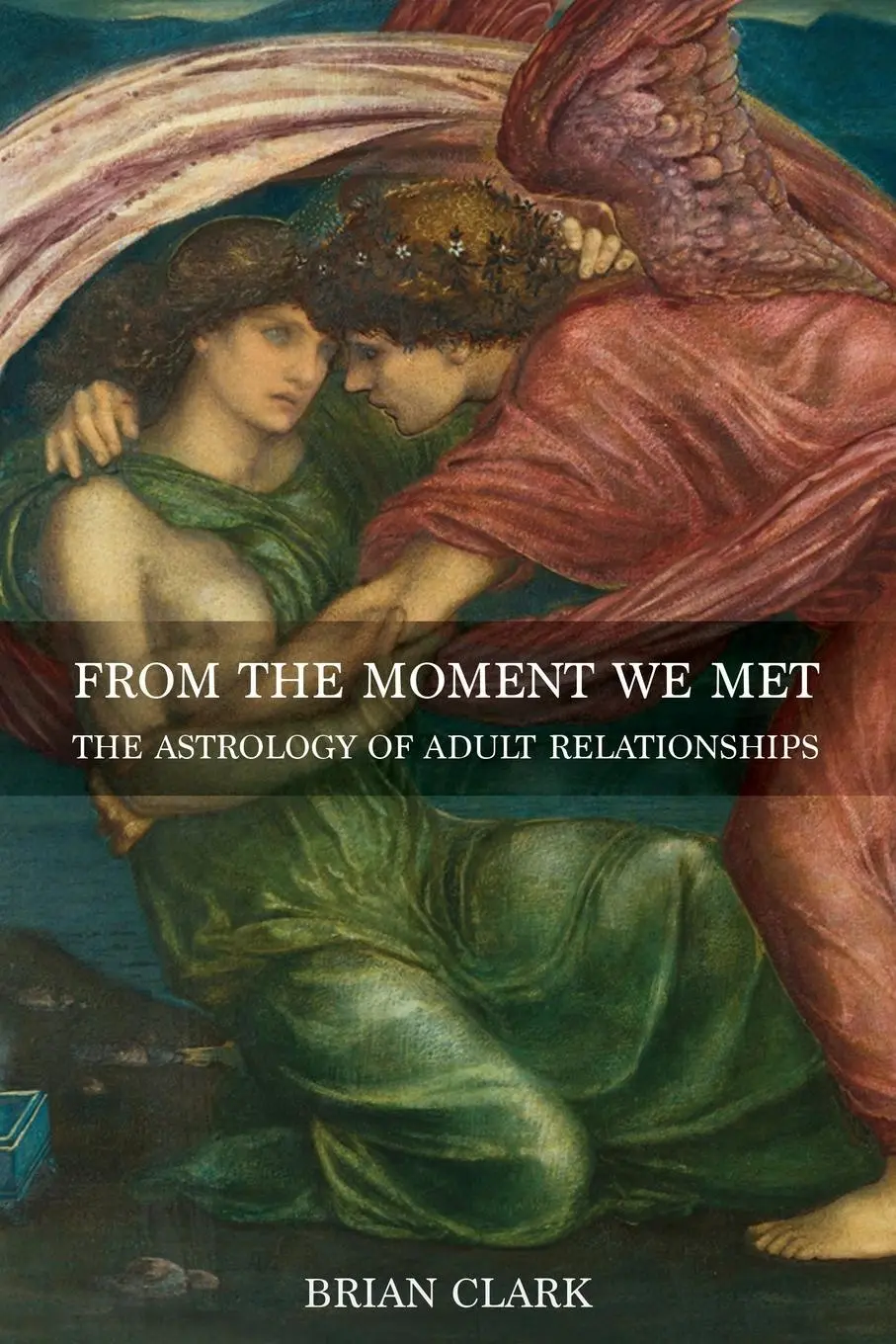 Cover: 9780994488046 | From the Moment We Met | The Astrology of Adult Relationships | Clark