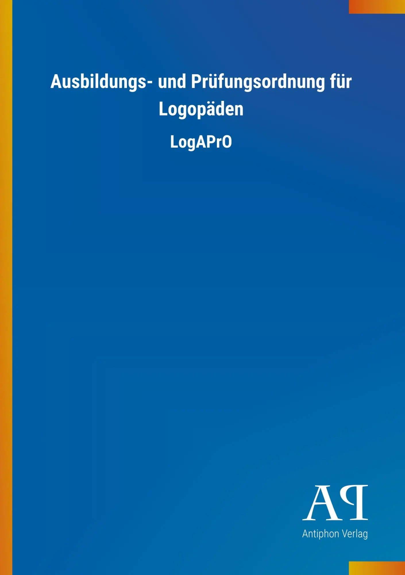Cover: 9783731428046 | Ausbildungs- und Prüfungsordnung für Logopäden | LogAPrO | Verlag