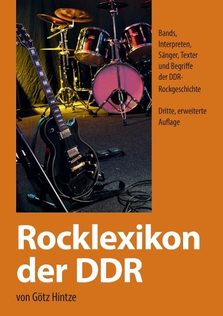 Rocklexikon der DDR | Bands, Interpreten, Sänger, Texter und Begriffe der DDR- Rockgeschichte | Götz Hintze | Taschenbuch | Paperback | 400 S. | Deutsch | 2014 | tredition | EAN 9783849578046 - Hintze, Götz