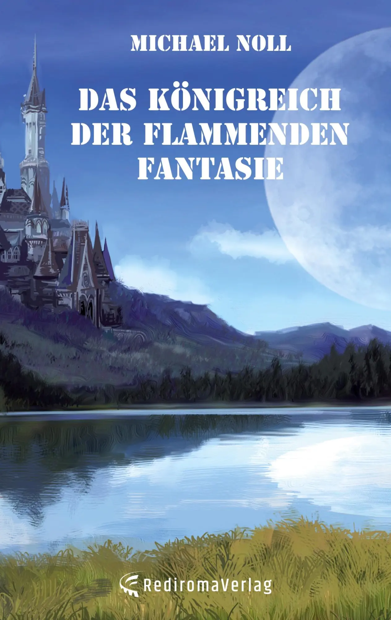 Cover: 9783961038046 | Das Königreich der flammenden Fantasie | Michael Noll | Taschenbuch