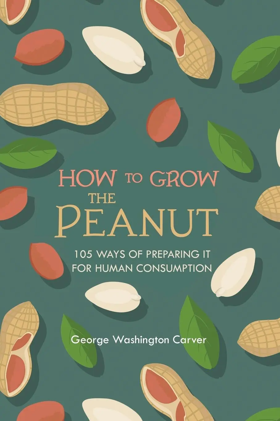 Cover: 9781396318146 | How to Grow the Peanut | George Washington Carver | Taschenbuch | 2021
