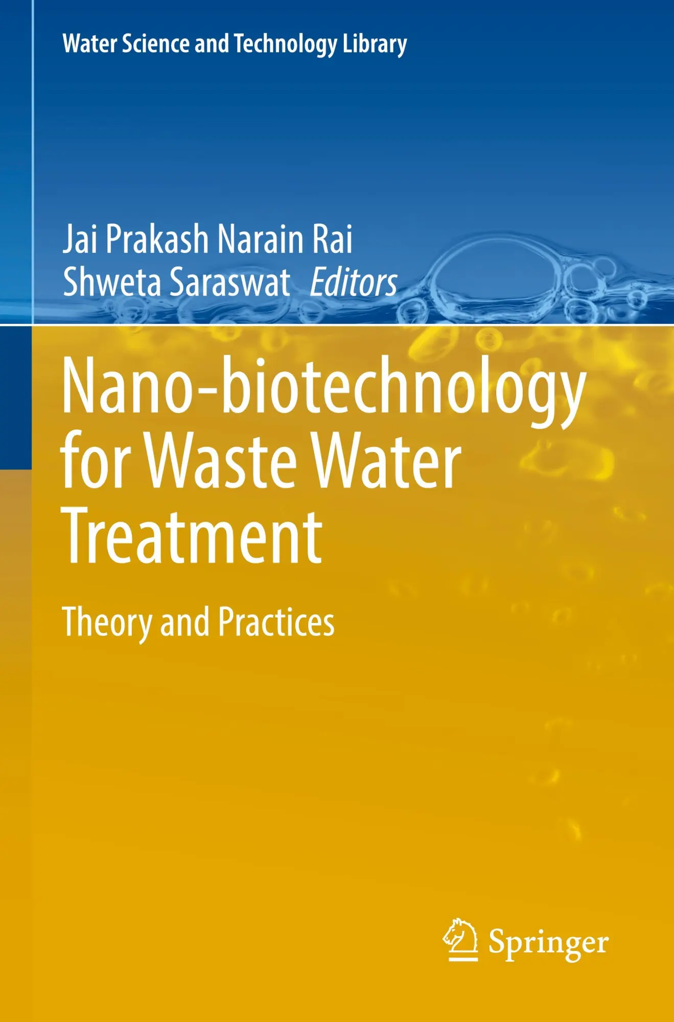 Nano-biotechnology for Waste Water Treatment: Theory and Practices (Water Science and Technology Library, 111, Band 111)