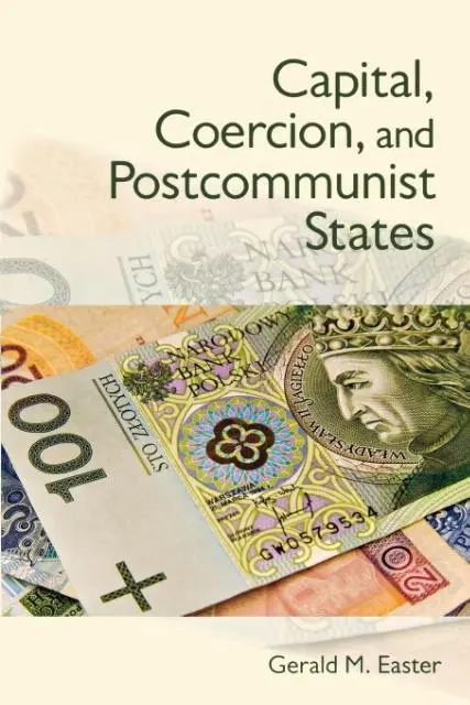 Cover: 9780801478246 | Capital, Coercion, and Postcommunist States | Gerald Easter | Buch