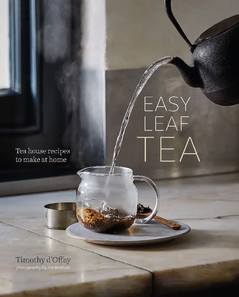 Cover: 9781849758246 | Easy Leaf Tea | Tea House Recipes to Make at Home | Timothy D'Offay