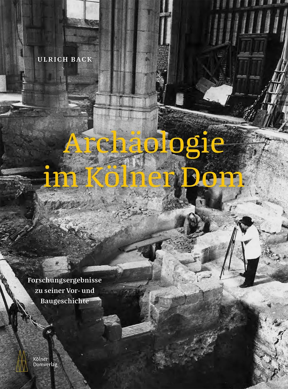 Cover: 9783982358246 | Archäologie im Kölner Dom | Ulrich Back | Buch | Deutsch | 2023 Cover: 9783982358246 | Archäologie im Kölner Dom | Ulrich Back | Buch | Deutsch | 2023