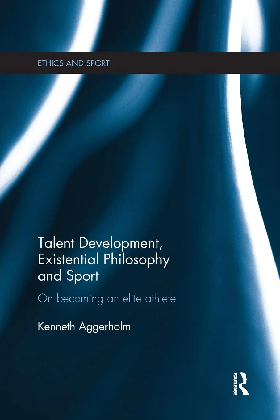 Cover: 9781138208346 | Talent Development, Existential Philosophy and Sport | Aggerholm