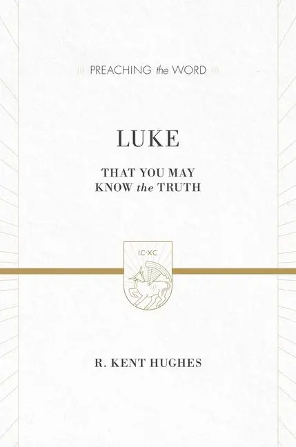 Cover: 9781433538346 | Luke | That You May Know the Truth (2 volumes in 1 / ) | Hughes | Buch
