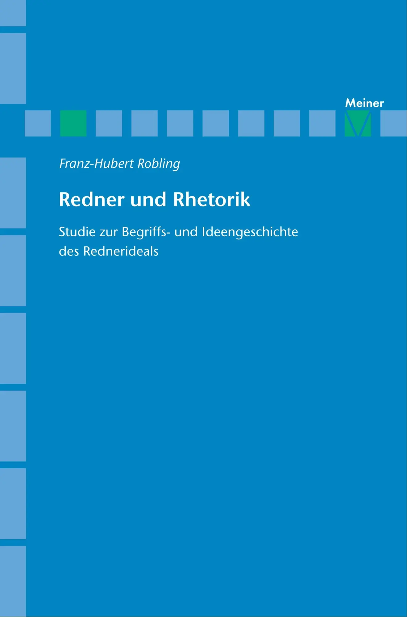 Redner und Rhetorik: Studie zur Begriffs- und Ideengeschichte des Rednerideals (Archiv für Begriffsgeschichte, Sonderhefte)
