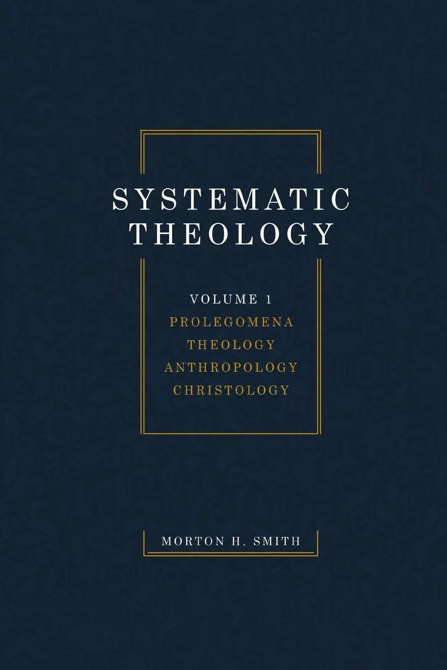 Cover: 9781532698446 | Systematic Theology, Volume One | Morton H. Smith | Taschenbuch | 2019
