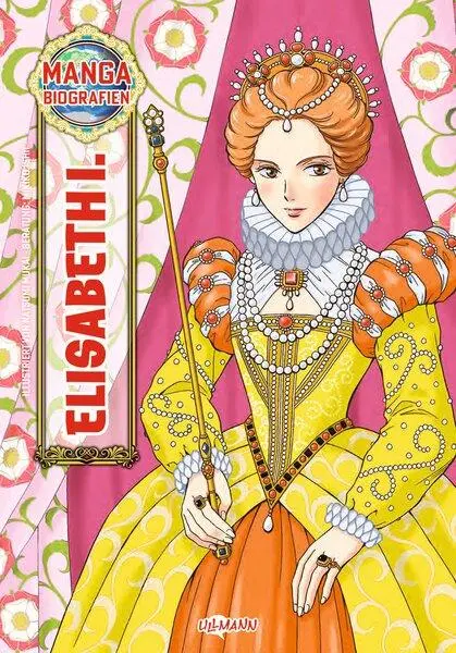 Cover: 9783741528446 | Manga Biografien - Elisabeth I. | Ullmann Medien | Taschenbuch | 2025