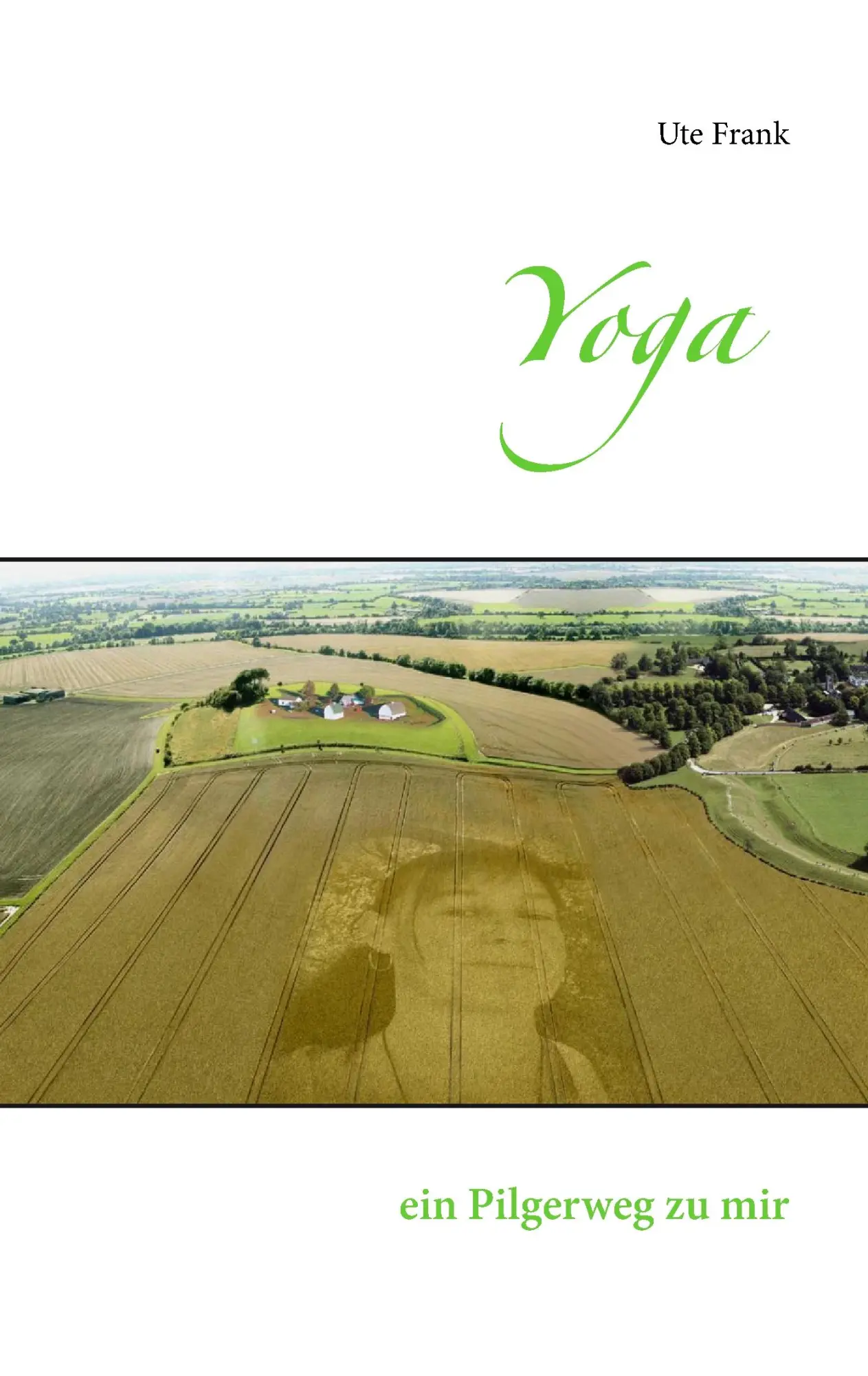 Cover: 9783743128446 | Yoga | ein Pilgerweg zu mir | Ute Frank | Taschenbuch | 300 S. | 2016