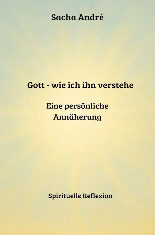 Cover: 9783819078446 | Gott - wie ich ihn verstehe. Eine persönliche Annäherung | Sacha Andre
