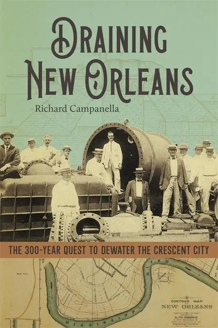Cover: 9780807178546 | Draining New Orleans | The 300-Year Quest to Dewater the Crescent City
