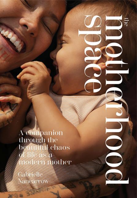 Cover: 9781743798546 | The Motherhood Space | Gabrielle Nancarrow | Buch | Gebunden | 2023