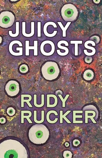 Cover: 9781940948546 | Juicy Ghosts | Rudy Rucker | Taschenbuch | Englisch | 2021