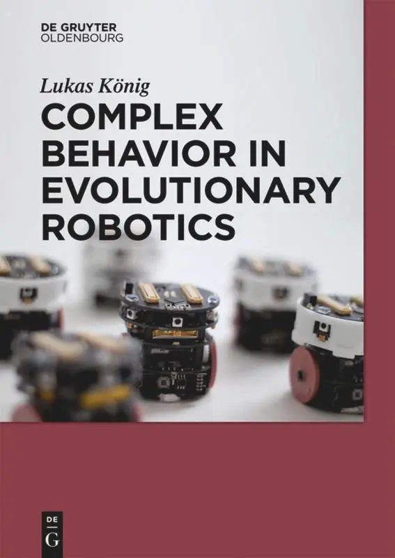 Cover: 9783110408546 | Complex Behavior in Evolutionary Robotics | Lukas König | Taschenbuch