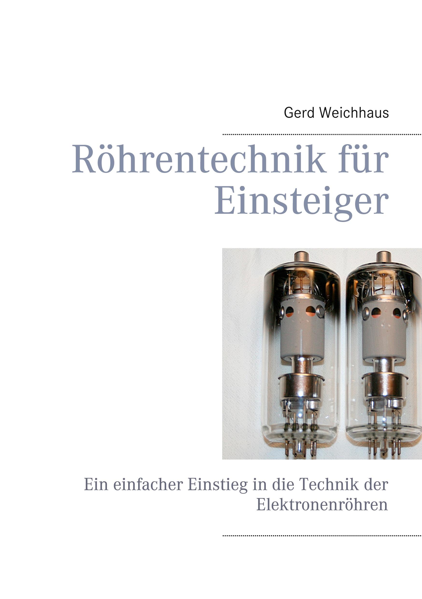 Cover: 9783752648546 | Röhrentechnik für Einsteiger | Gerd Weichhaus | Taschenbuch | 212 S.