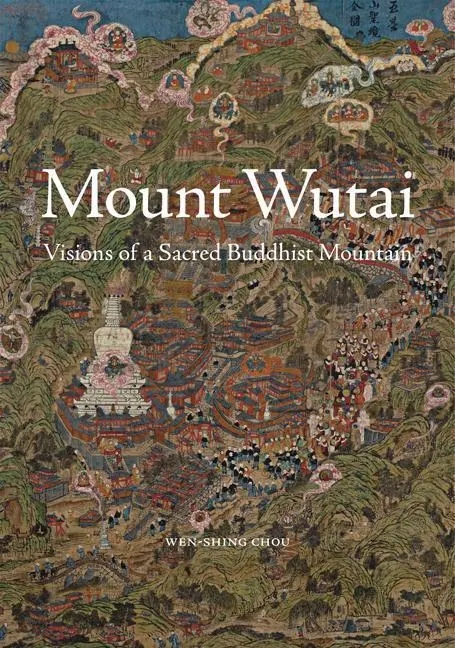 Cover: 9780691178646 | Chou, W: Mount Wutai | Visions of a Sacred Buddhist Mountain | Chou