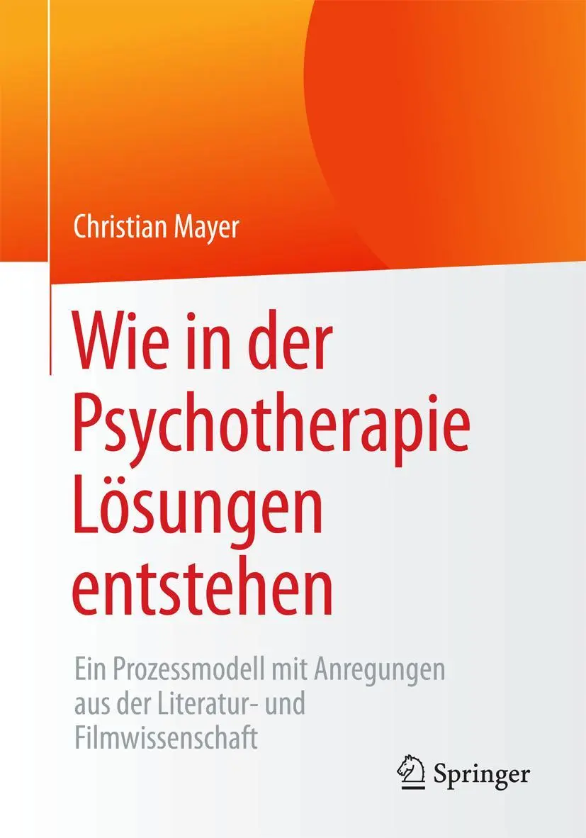 Cover: 9783658138646 | Wie in der Psychotherapie Lösungen entstehen | Christian Mayer | Buch