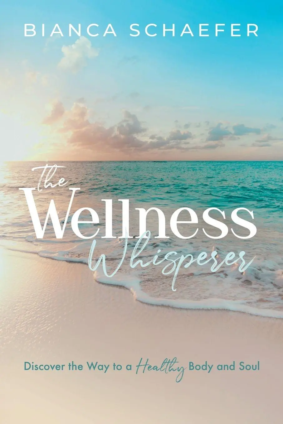 Cover: 9781632968746 | The Wellness Whisperer | Discover the Way to a Healthy Body and Soul