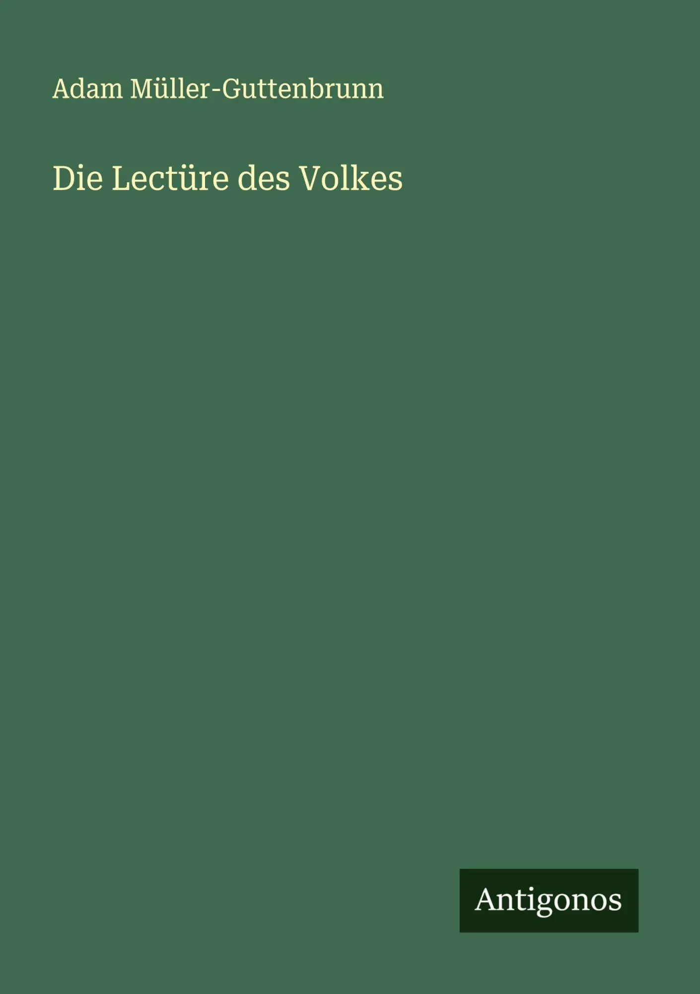 Cover: 9783563918746 | Die Lectüre des Volkes | Adam Müller-Guttenbrunn | Taschenbuch | 2025