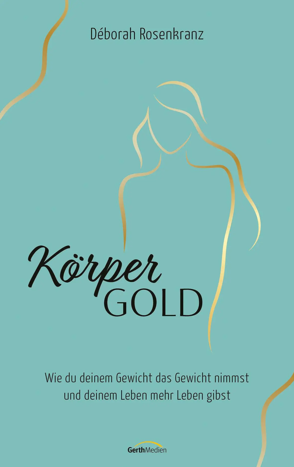 Cover: 9783957348746 | Körpergold | Déborah Rosenkranz | Buch | mit Goldprägung | 240 S.