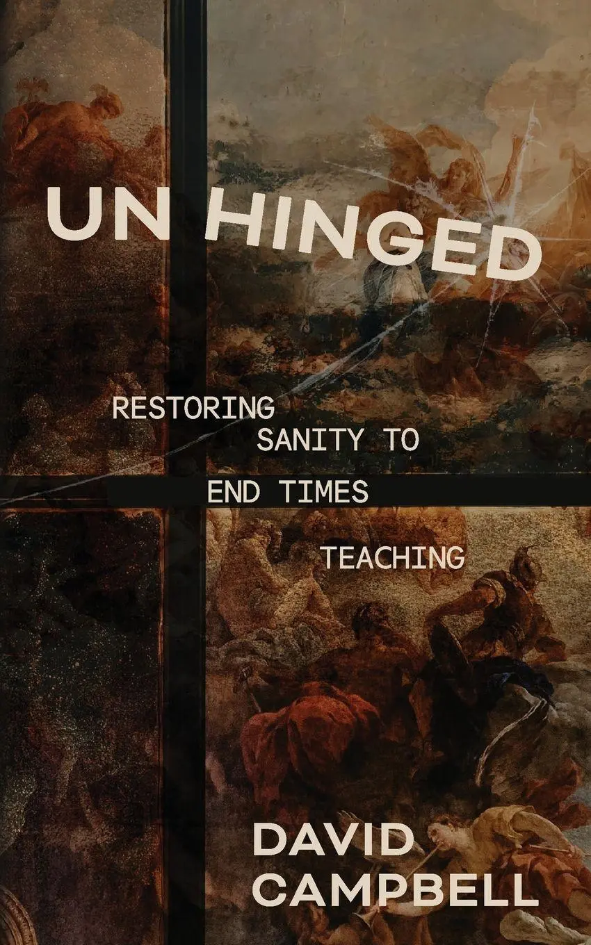Cover: 9781069328946 | Unhinged | Restoring Sanity to End Times Teaching | David Campbell