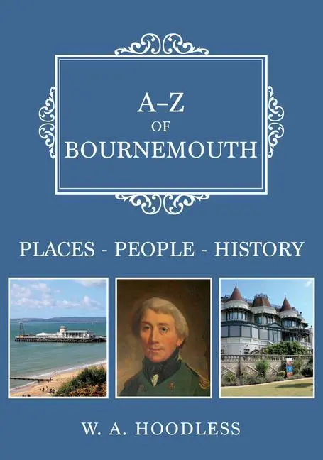 Cover: 9781445698946 | A-Z of Bournemouth | Places-People-History | W A Hoodless | Buch